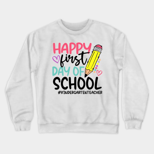 Kindergarten Teacher Happy First Day of school Funny Crewneck Sweatshirt by torifd1rosie